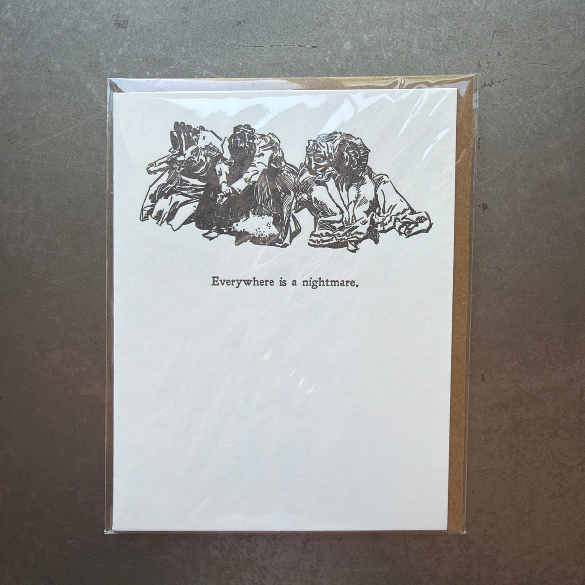 Everywhere is a nightmare Letterpress Card featuring a black and white vintage-style illustration of distressed figures above the text on white paper, perfect for curated decor gifts from Knotty and Board.