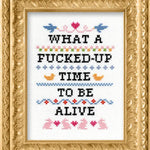 Deluxe Cross Stitch Kit, What A F*Cked Up Time To Be Alive 2