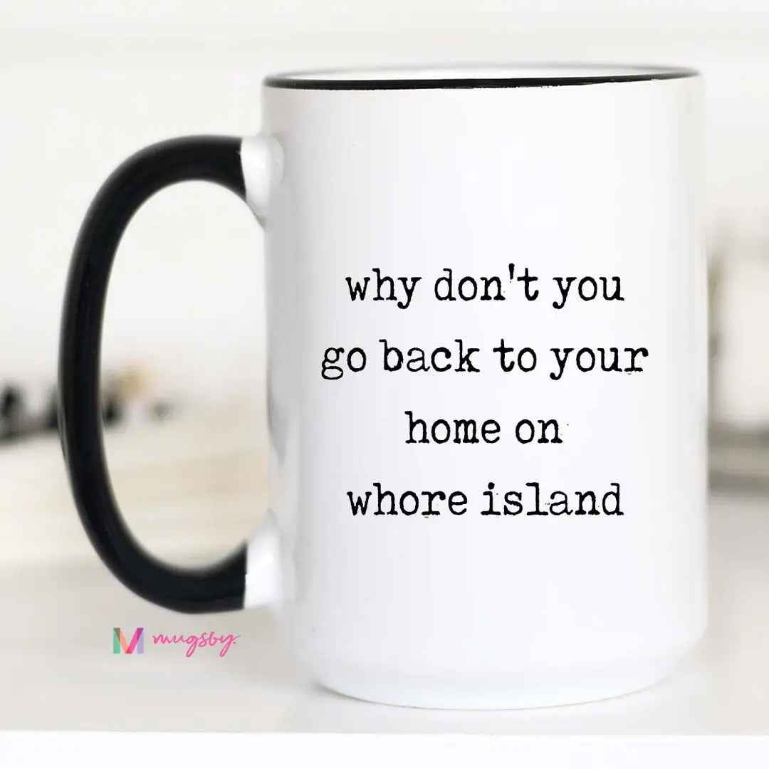 Funny Sarcastic Coffee Mug, 11 oz., Home On Whore Island
