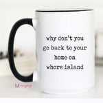Funny Sarcastic Coffee Mug, 11 oz., Home On Whore Island 2
