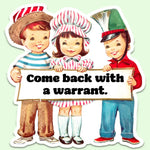 Funny Vintage Sticker Decal, Come Back with a Warrant 2