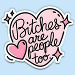 Funny Vintage Sticker Decal, Bitches Are People Too 2