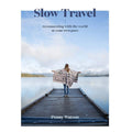 Cover of Slow Travel: A Movement - Penny Watson, featuring a serene lakeside scene with a person standing on a wooden dock, arms outstretched, embracing calm and nature, reflecting Knotty and Board's curated decor and gifts ethos.