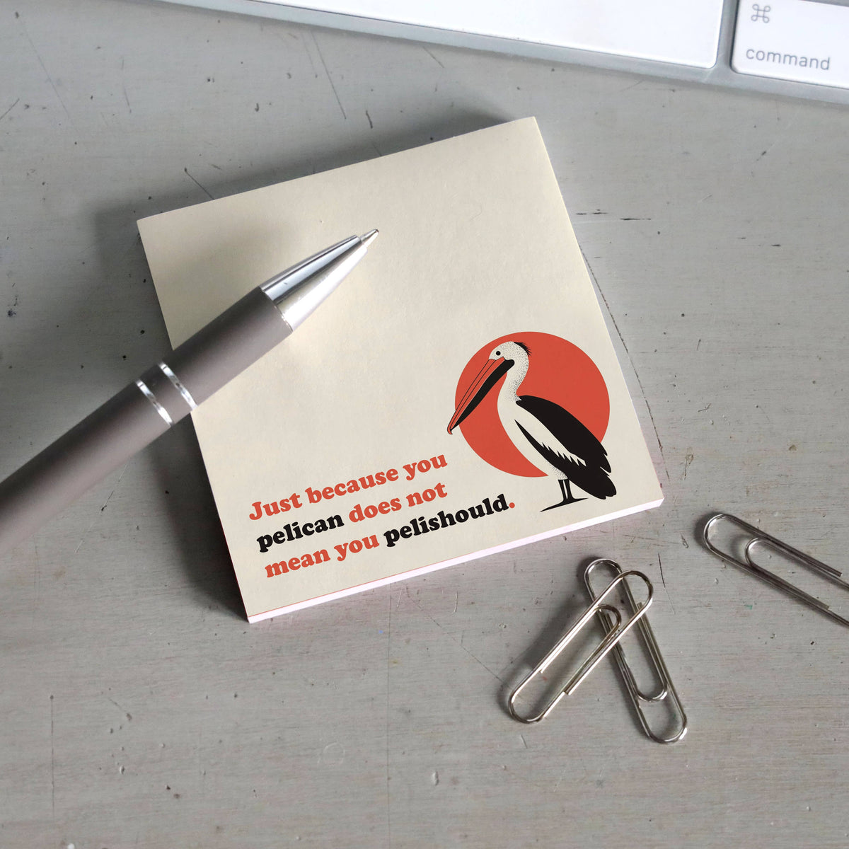 Sticky Note Pad, Just Because You Pelican