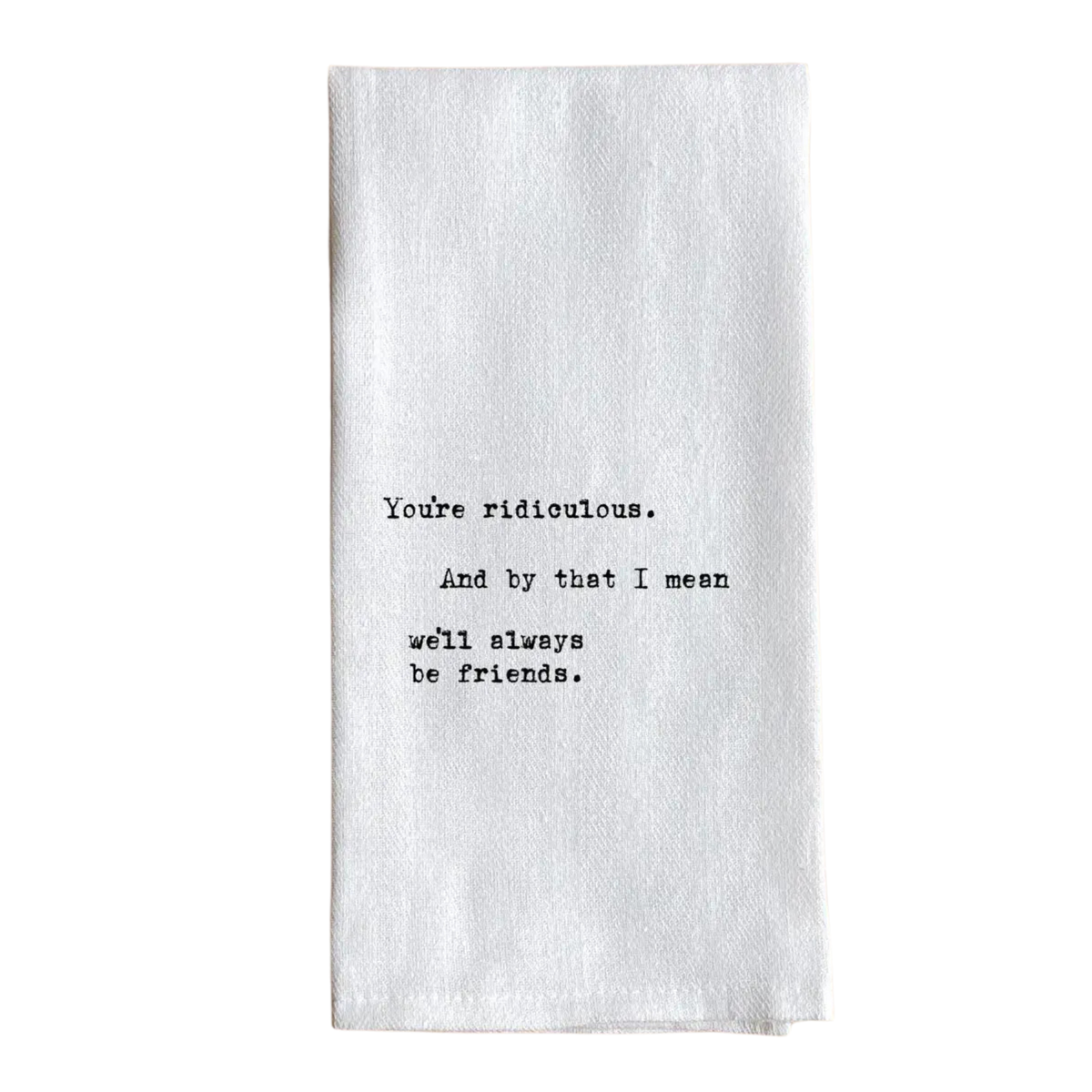 Tea Towel, You’re Ridiculous