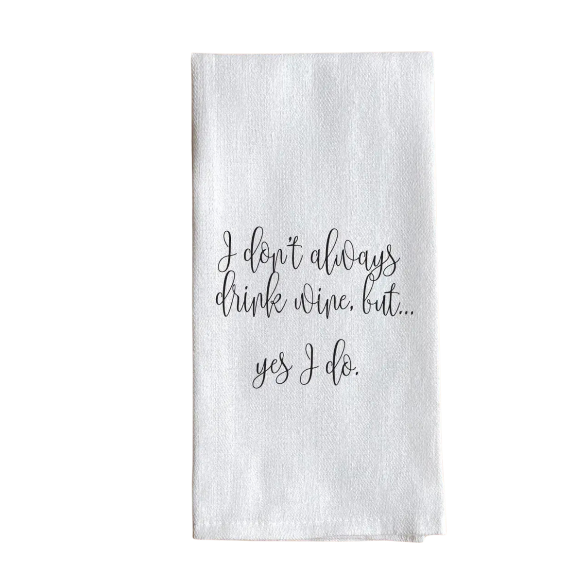 Tea Towel, I Don’t Always Drink Wine