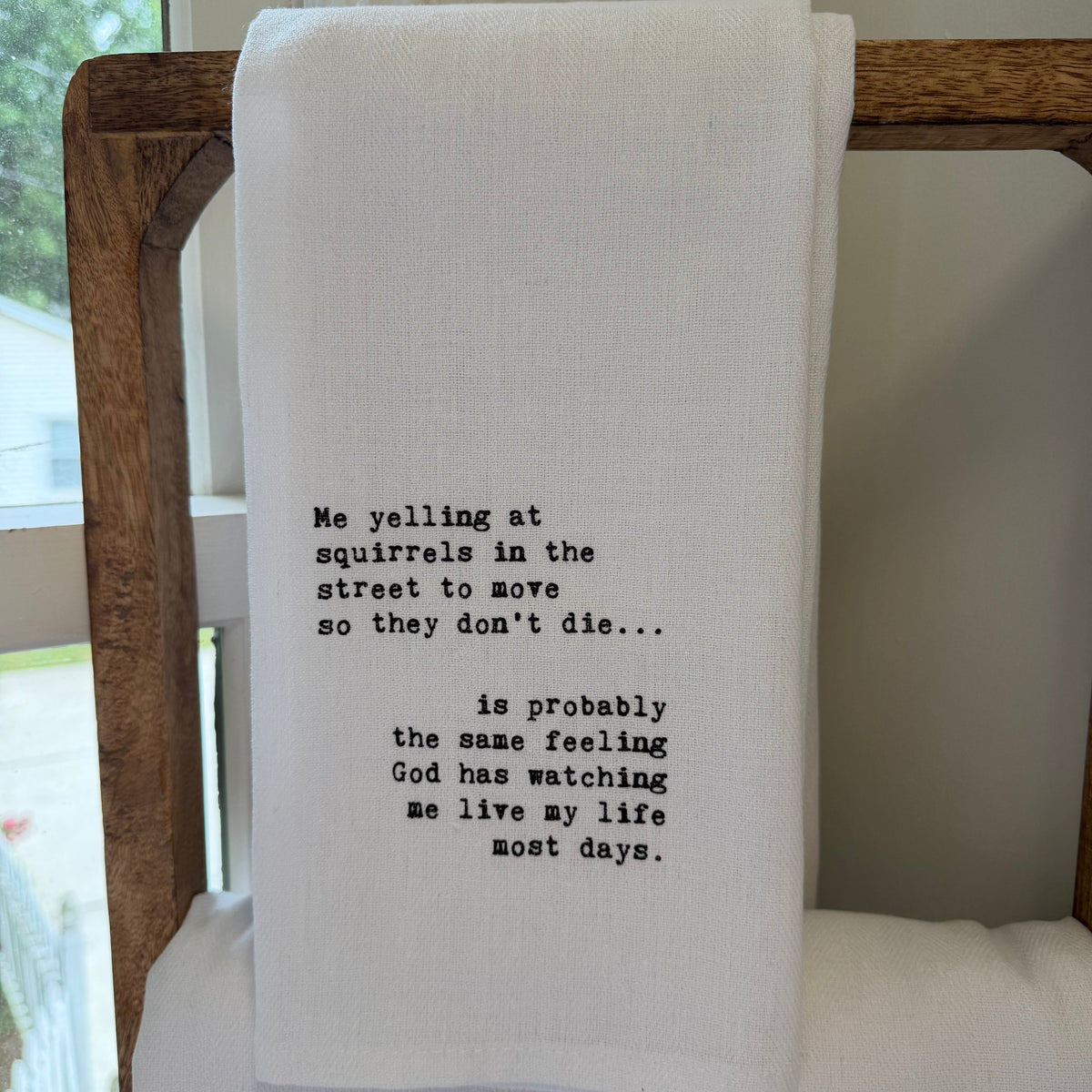 Tea Towel, Me Yelling At Squirrels …