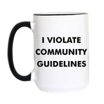 Funny Sarcastic Coffee Mug, 11 oz., I Violate Community Guidelines with black handle and interior, perfect for kitchen decor or unique gifts, available at Knotty and Board. 1