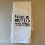 Tea Towel, Raising My Husband 1