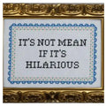 Deluxe Cross Stitch Kit, It's Not Mean If It's Hilarious