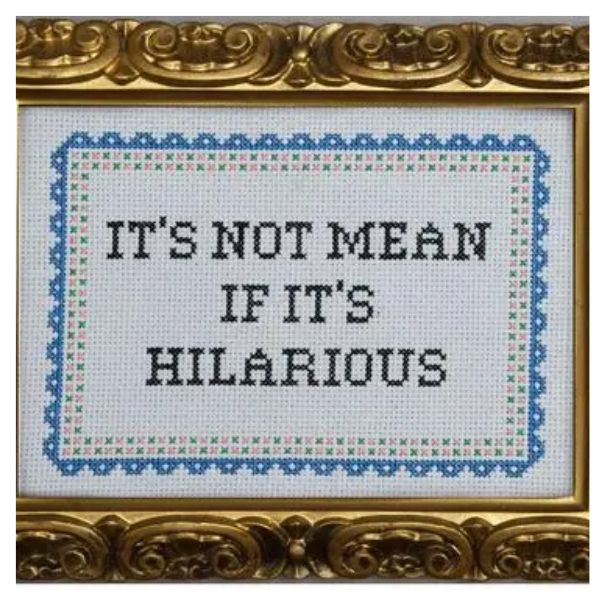 Deluxe Cross Stitch Kit, It's Not Mean If It's Hilarious