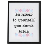 Framed Be Nicer To Yourself Dumb Bitch Art Print, 8 X 10 in. featuring black cross-stitch style text with pastel pink and blue floral accents, perfect for Knotty and Board decor gifts. 1