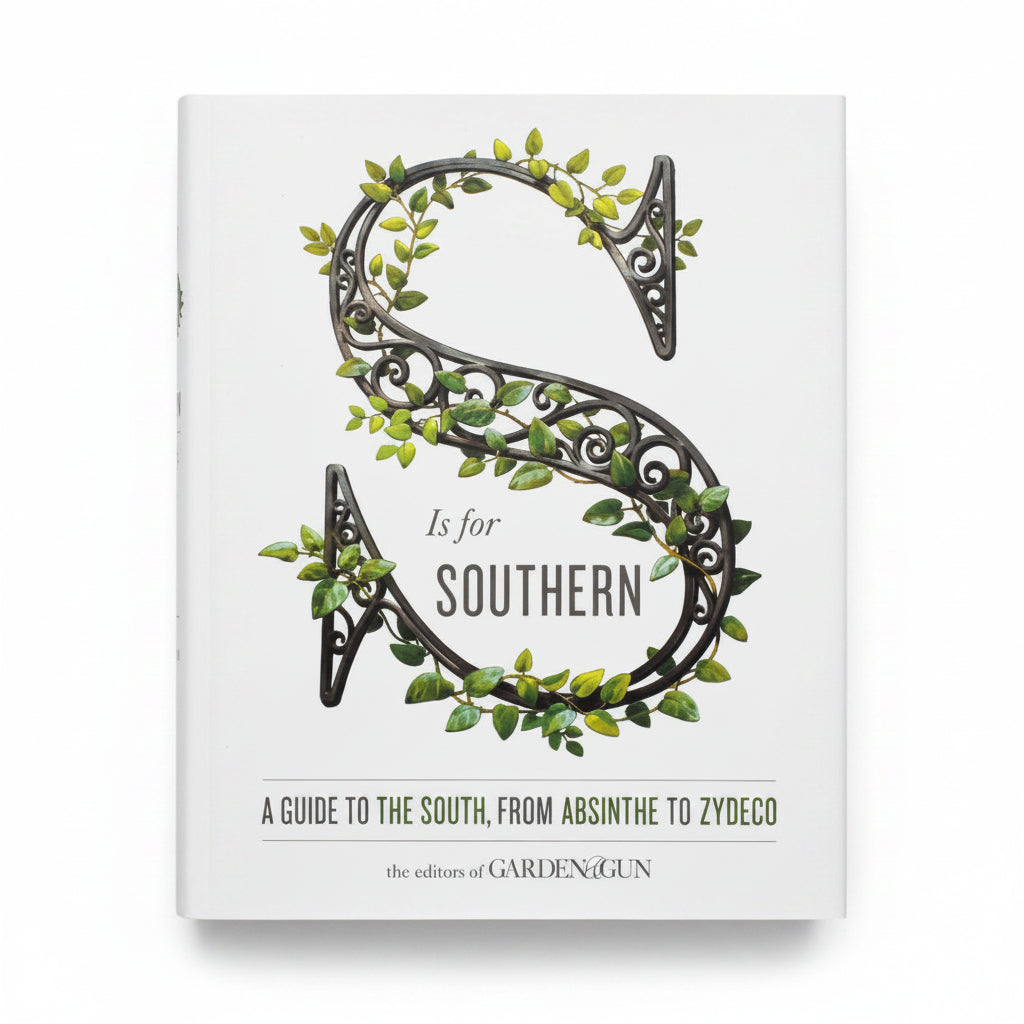S Is for Southern: A Guide to the South, from Absinthe to Zydeco (Garden & Gun Books)