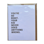 Kid Never Does Anything Wrong Greeting Card 1
