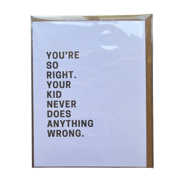Kid Never Does Anything Wrong Greeting Card