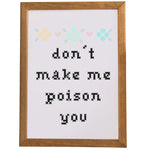 Don't Make Me Poison You Art Print, 8 X 10 in. featuring a playful cross-stitch style font with pastel floral accents, perfect decor or gift from Knotty and Board. 1