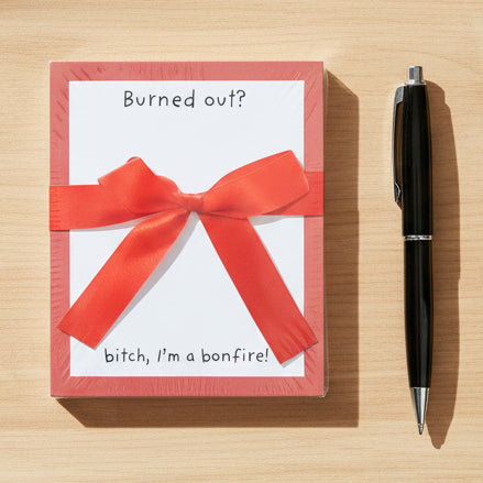 Burned Out? Notepad, 5 X 6 in.